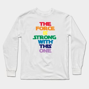 force is strong rainbow Long Sleeve T-Shirt